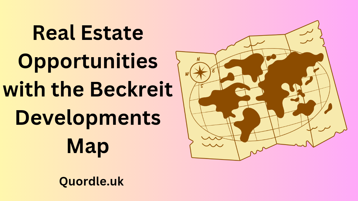 Read more about the article Real Estate Opportunities with the Beckreit Developments Map