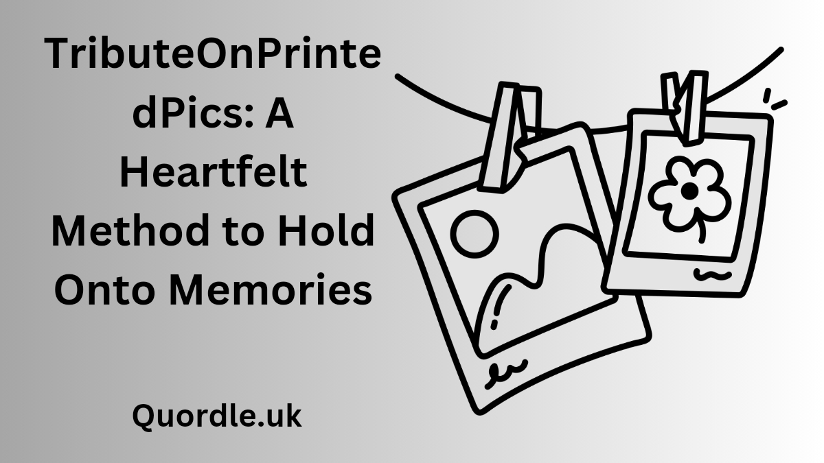 Read more about the article TributeOnPrintedPics: A Heartfelt Method to Hold Onto Memories