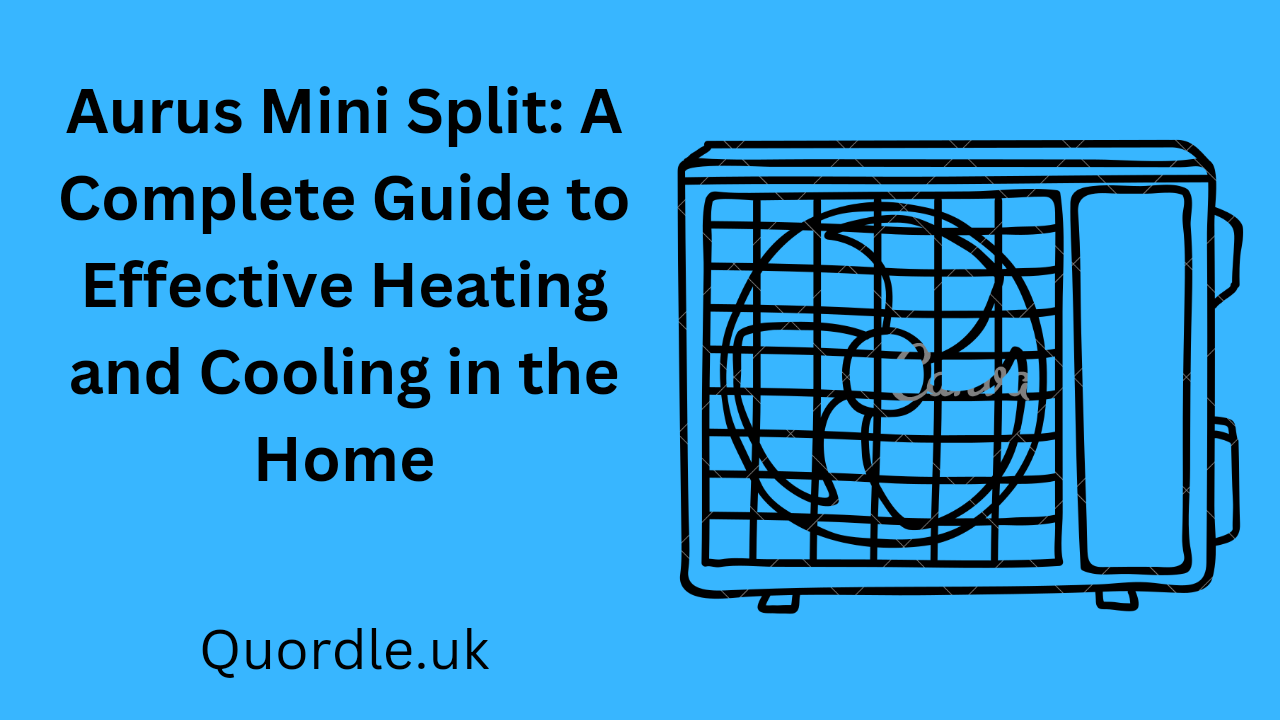 Read more about the article Aurus Mini Split: A Complete Guide to Effective Heating and Cooling in the Home