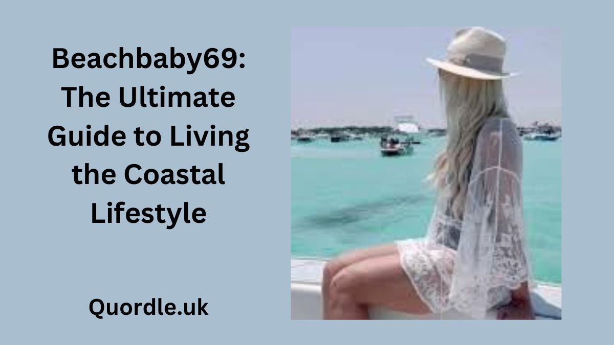 Read more about the article Beachbaby69: The Ultimate Guide to Living the Coastal Lifestyle