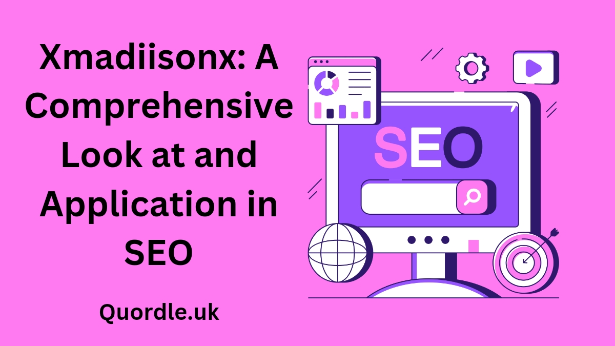 Read more about the article Xmadiisonx: A Comprehensive Look at and Application in SEO