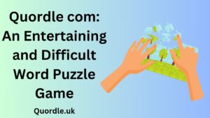 Read more about the article Quordle com: An Entertaining and Difficult Word Puzzle Game